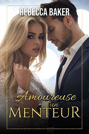 دانلود رمان فرانسوی Amoureuse d'un menteur (عاشق یک مرد دروغگو) برونداد سال 2023 و به نویسندگی Rebecca Baker از سلام زبان فرانسه