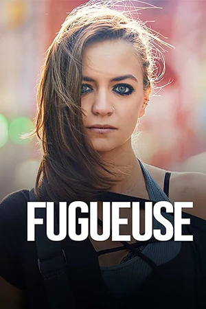 دانلود سریال فرانسوی Fugueuse (دختر فراری) در گونه درام به همراه زیرنویس فرانسوی سریال برونداد سال 2018 از تارنمای سلام زبان فرانسه