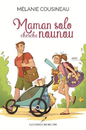 دانلود رمان خنده دار و عاشقانه Maman solo cherche nounou (مامان تنها به دنبال پرستار بچه) برونداد سال 2023 و به نویسندگی Mélanie Cousineau