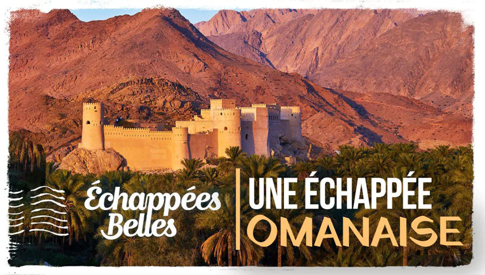 دانلود مستند فرانسوی Échappées belles – Une échappée omanaise _چشم اندازهای زیبا- چشم اندازی عمانی) با زیرنویس فرانسوی مستند