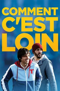 دانلود فیلم فرانسوی Comment c'est loin (چقدر فاصله دارد) | کمدی به همراه زیرنویس فرانسوی فیلم از سلام زبان فرانسه مرجع دانلود فیلم زبان اصلی فرانسوی با زیرنویس