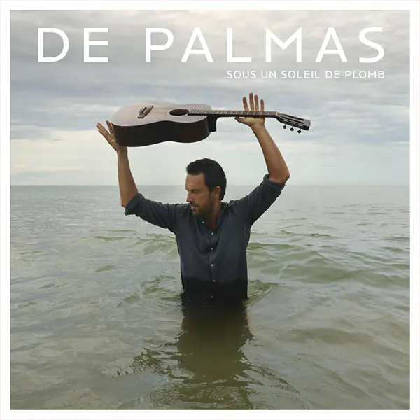 دانلود آهنگ فرانسوی De Palmas - Sous un soleil de plomb برونداد سال 2023 و در 22 قطعه از سلام زبان فرانسه مرجع دانلود آهنگ فرانسوی خواننده مرد جدید